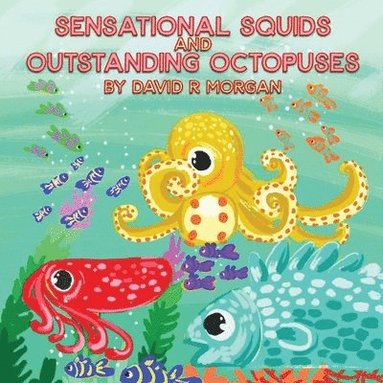 David R Morgan, Terrie Sizemore - Sensational Squids and Outstanding Octopuses, Häftad