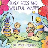 bokomslag Busy Bees and Willful Wasps