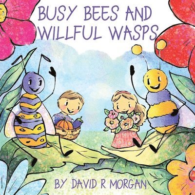 Busy Bees and Willful Wasps 1