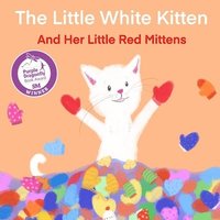 bokomslag The Little White Kitten and Her Little Red Mittens