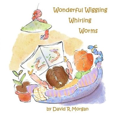 bokomslag Wonderful Wiggling Whirling Worms
