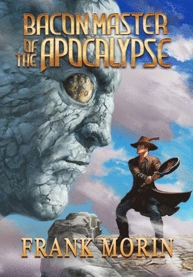 Frank Morin, Joshua Essoe - Bacon Master of the Apocalypse, Inbunden
