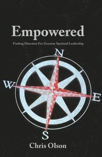 bokomslag Empowered: Finding Direction for Genuine Spiritual Leadership