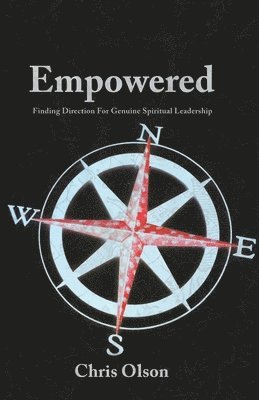 Empowered: Finding Direction for Genuine Spiritual Leadership 1