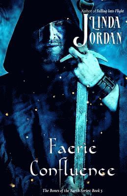 Linda Jordan - Faerie Confluence: The Bones of the Earth, Book 5, Häftad