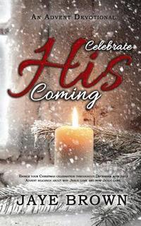 bokomslag Celebrate His Coming: An Advent Devotional