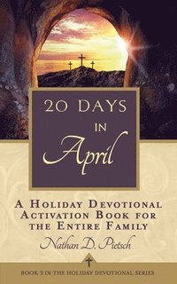 bokomslag 20 Days in April: A Holiday Devotional Activation Book for the Entire Family