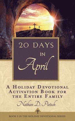 20 Days in April: A Holiday Devotional Activation Book for the Entire Family 1