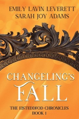 Sarah Joy Adams, Emily Lavin Leverett - Changeling's Fall, Häftad