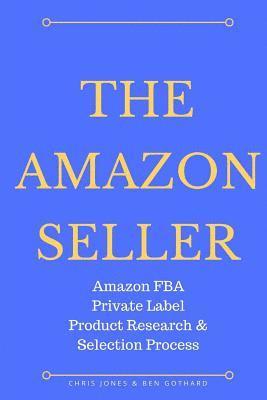 The Amazon Seller: Amazon FBA Private Label Product Research & Selection Process 1