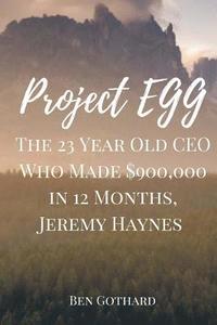 bokomslag The 23 Year Old CEO Who Made $900,000 in 12 Months, Jeremy Haynes