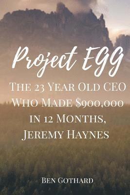 bokomslag The 23 Year Old CEO Who Made $900,000 in 12 Months, Jeremy Haynes