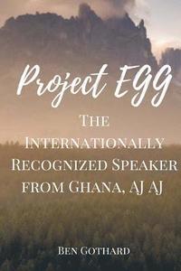 bokomslag The Internationally Recognized Speaker from Ghana, AJ AJ