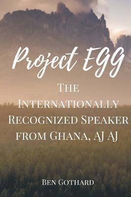 bokomslag The Internationally Recognized Speaker from Ghana, AJ AJ