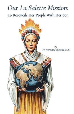 Normand Theroux M. S. - Our la Salette Mission: To Reconcile Her People with Her Son, Häftad