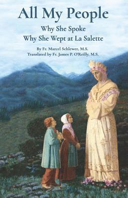 bokomslag All My People: Why She Spoke - Why She Wept at la Salette