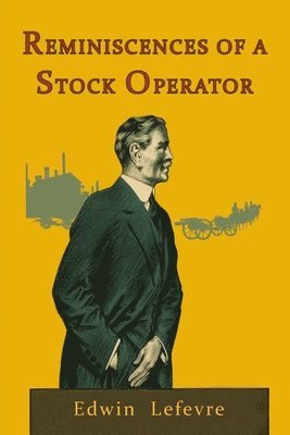 Edwin Lefevre - Reminiscences of a Stock Operator, Häftad