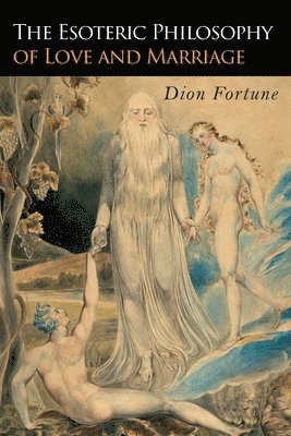 Dion Fortune - Esoteric Philosophy of Love and Marriage, Häftad