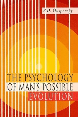 The Psychology of Man's Possible Evolution 1