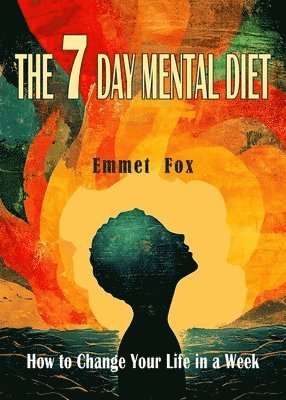 Emmet Fox - Seven Day Mental Diet, Häftad