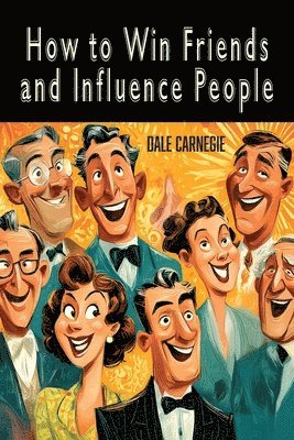 Dale Carnegie - How to Win Friends and Influence People, Häftad