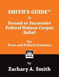bokomslag Smith's Guide to Second or Successive Federal Habeas Corpus Relief for State and Federal Prisoners