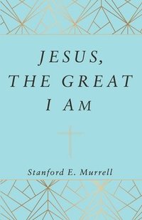 bokomslag Jesus, The Great I AM