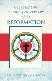bokomslag Celebrating the 500th Anniversary of the Reformation