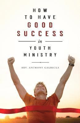 How to Have Good Success in Youth Ministry 1