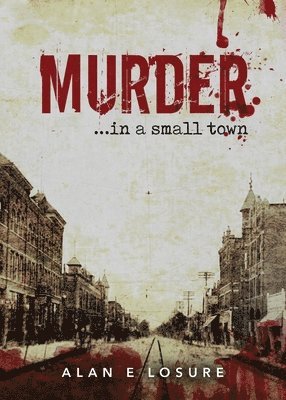 Alan E Losure, Alan E. Losure, E. Losure, Alan - Murder... in a Small Town, Häftad