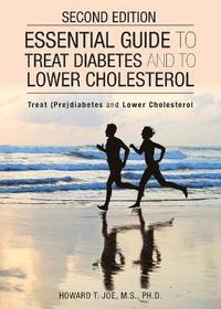 bokomslag Essential Guide to Treat Diabetes and to Lower Cholesterol