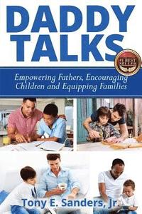 bokomslag Daddy Talks: Empowering Fathers, Encouraging Children and Equipping Families