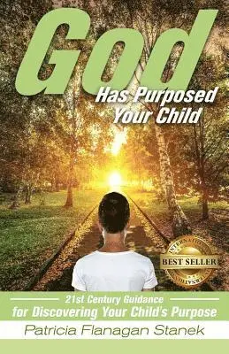 Patricia Flanagan Stanek - God Has Purposed Your Child: 21st Century Guidance For Discovering Your Child's Purpose, Häftad. Tillgänglighet: Lägg i varukorg