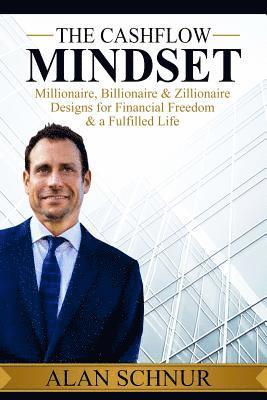 bokomslag The Cashflow Mindset: Millionaire, Billionaire, & Zillionaire Designs for Financial Freedom & a Fulfilled Life