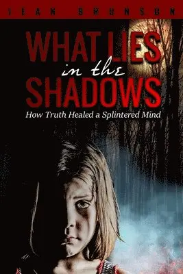 Jean Brunson - What Lies in the Shadows: How Truth Healed a Splintered Mind, Häftad. Tillgänglighet: Lägg i varukorg