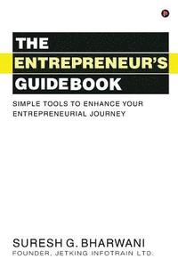 bokomslag The Entrepreneur's Guidebook: Simple Tools to Enhance Your Entrepreneurial Journey