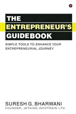 The Entrepreneur's Guidebook: Simple Tools to Enhance Your Entrepreneurial Journey 1