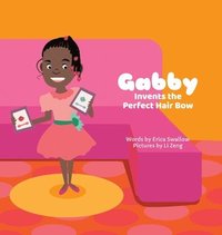 bokomslag Gabby Invents the Perfect Hair Bow