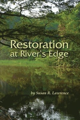 Susan R. Lawrence - Restoration at River's Edge, Häftad