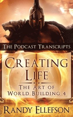 Creating Life - The Podcast Transcripts 1