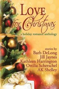 bokomslag Love for Christmas: A Holiday Romance Anthology