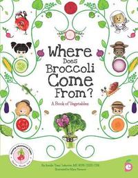 bokomslag Where Does Broccoli Come From? A Book of Vegetables