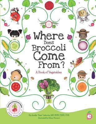 Where Does Broccoli Come From? A Book of Vegetables 1