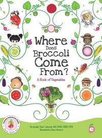 bokomslag Where Does Broccoli Come From? A Book of Vegetables