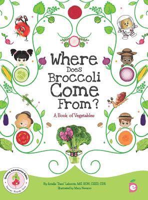 Where Does Broccoli Come From? A Book of Vegetables 1