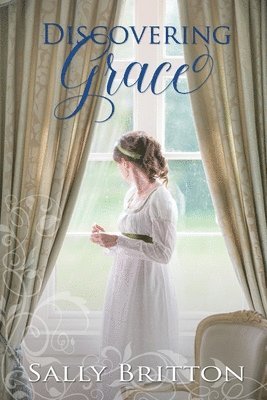 Sally Britton - Discovering Grace: A Regency Romance, Häftad