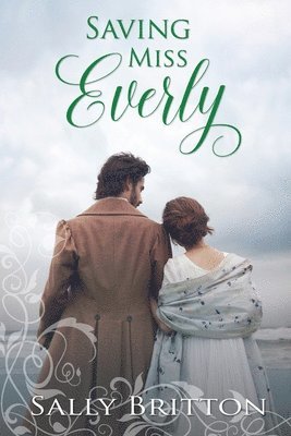 Sally Britton - Saving Miss Everly: A Regency Romance, Häftad