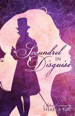 Shaela Kay - Scoundrel In Disguise: A Historical Romance, Häftad