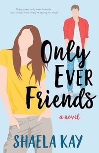 bokomslag Only Ever Friends: A Clean Romantic Comedy
