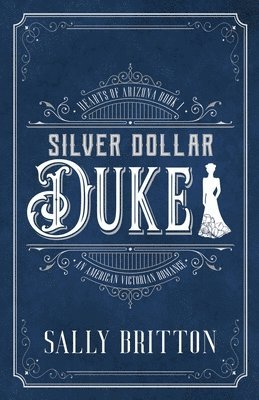 Sally Britton - Silver Dollar Duke: An American Victorian Romance, Häftad